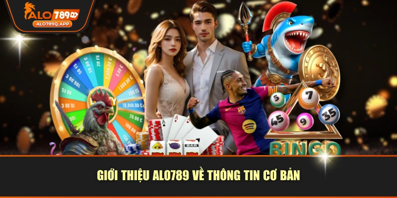 Giới thiệu ALO789 về thông tin cơ bản