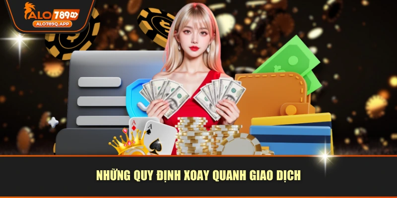 Những quy định xoay quanh giao dịch