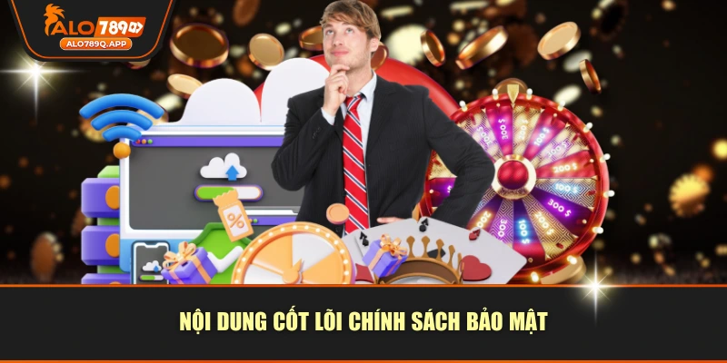 Nội dung cốt lõi chính sách bảo mật